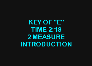 KEY OF E
TIME 2z18

2MEASURE
INTRODUCTION