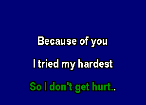 So I don't get hurt..