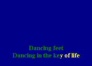 Dancing feet
Dancing in the key of life