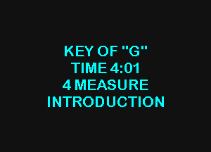 KEY OF G
TlME4iO1

4MEASURE
INTRODUCTION