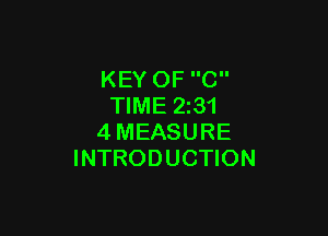 KEY OF C
TIME 2231

4MEASURE
INTRODUCTION