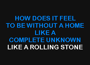 LIKE A ROLLING STONE