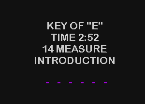 KEY OF E
TIME 2152
14 MEASURE

INTRODUCTION
