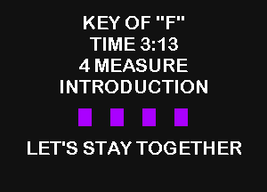 KEY 0F F
TIME 3i13
4MEASURE
INTRODUCTION

LET'S STAY TOG ETH ER