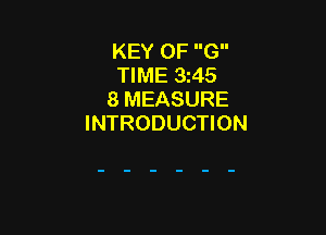 KEY OF G
TIME 3245
8 MEASURE

INTRODUCTION