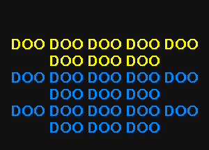 DOO DOO DOO DOO DOO
000 000 000