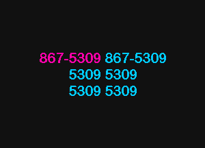 867-5309

5309 5309
5309 5309