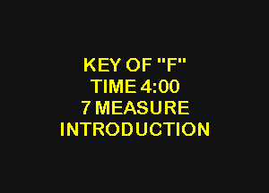 KEY OF F
TlME4i00

?'MEASURE
INTRODUCTION