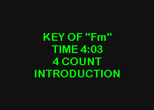 KEY OF Fm
TIME4z03

4COUNT
INTRODUCTION