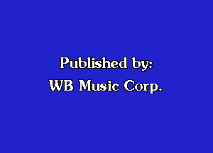 Published by

WB Music Corp.