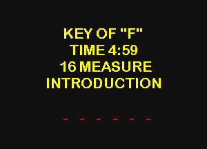 KEY OF F
TIME4z59
16 MEASURE

INTRODUCTION
