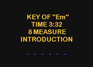 KEY OF Em
TIME 3332
8 MEASURE

INTRODUCTION