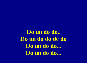 Do un do do..
Do un do do do do
Do 1111 do do...
Do 1m do do...