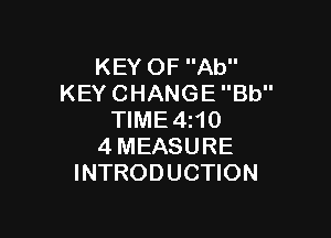 KEYOFAU'
KEYCHANGEBU'

WME4H0
4MEASURE
INTRODUCHON