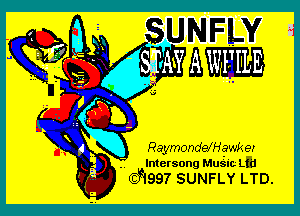 RaymonddHawker
eeeee g Mus'lc Ltd
61997 SUNFLY LTD.