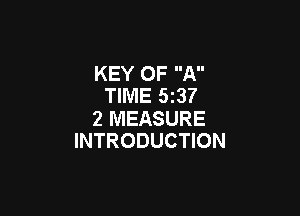 KEY OF A
TIME 5237

2 MEASURE
INTRODUCTION