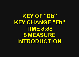 KEYOFDU'
KEYCHANGEEU'

NME338
8MEASURE
INTRODUCHON