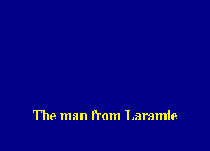 The man from Laramie