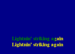 Lightnin' strikin 21

Ga
Ga
Lightnin' stnkin aga ain

UQ

UQ