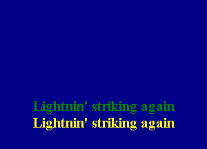 Lightnin' strikin 21

Ga
Ga
Lightnin' stnkin aga ain

UQ

UQ