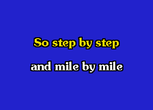 50 step by step

and mile by mile