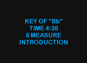 KEY OF Bb
TIME4z28

8MEASURE
INTRODUCTION