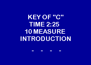 KEY OF C
TIME 225
10 MEASURE

INTRODUCTION