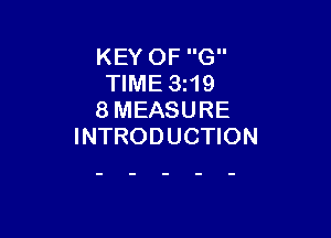 KEY OF G
TIME 3t19
8 MEASURE

INTRODUCTION