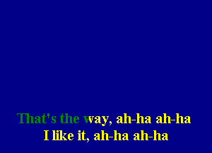 That's the way, 2111-1121 2111-1121
Ilike it, 2111-113 2111-113