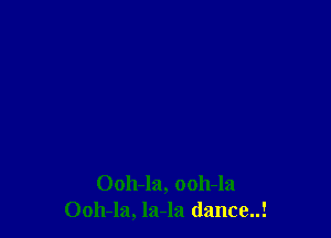 0011-121, 0011-121
0011-121, la-la dance!