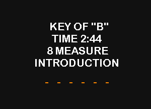 KEY OF B
TIME 2144
8 MEASURE

INTRODUCTION