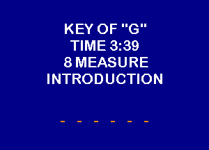 KEY OF G
TIME 3139
8 MEASURE

INTRODUCTION