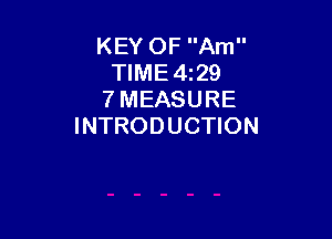KEY OF Am
TIME4z29
7 MEASURE

INTRODUCTION