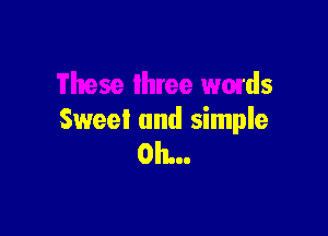 These three wmds

Sweet and simple
ohaI.