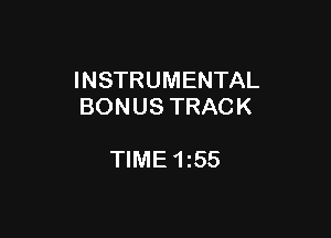 INSTRUMENTAL
BONUS TRACK

TIME 1z55