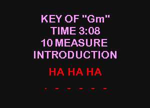 KEY OF Gm
TIME 3z08
10 MEASURE

INTRODUCTION