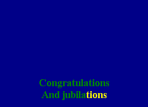 Congratulations
And jubilations