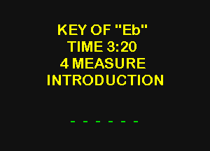 KEY OF Eb
TIME 320
4 MEASURE

INTRODUCTION