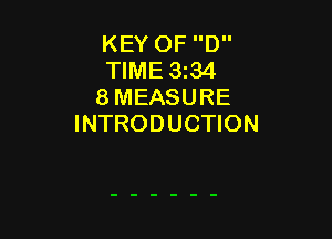 KEY OF D
TIME 3134
8 MEASURE

INTRODUCTION