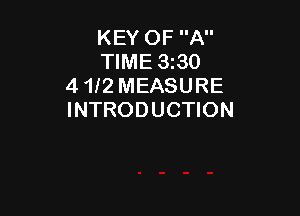 KEY OF A
TIME 3130
4 1f2 MEASURE

INTRODUCTION