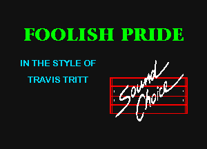 lFOOlLlISlI-II IPRJIIDIE

IN THE STYLE 0F

TRAVIS TRITT