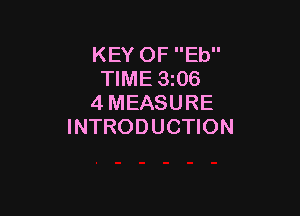 KEY OF Eb
TIME 3i06
4 MEASURE

INTRODUCTION