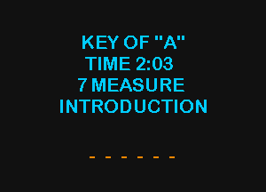 KEY OF A
TIME 2103
7 MEASURE

INTRODUCTION
