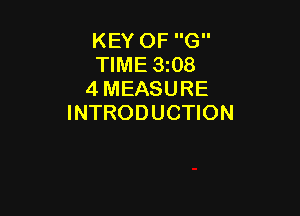 KEY OF G
TIME 3i08
4 MEASURE

INTRODUCTION
