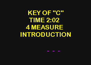 KEY OF C
TIME 202
4 MEASURE

INTRODUCTION