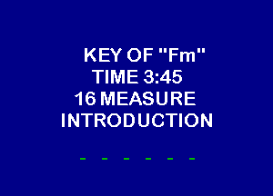 KEY OF Fm
TIME 3z45

16 MEASURE
INTRODUCTION