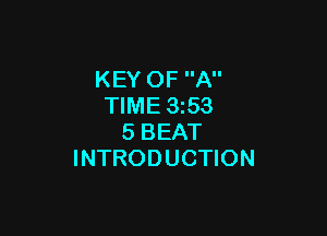 KEY OF A
TIME 3153

5 BEAT
INTRODUCTION