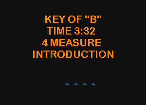 KEY OF B
TIME 3132
4 MEASURE

INTRODUCTION