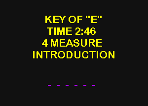 KEY OF E
TIME 246
4 MEASURE

INTRODUCTION