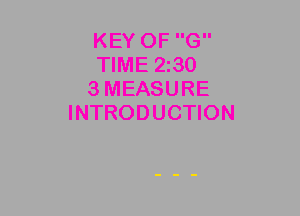 KEY OF G
TIME 2I30
3MEASURE
INTRODUCTION